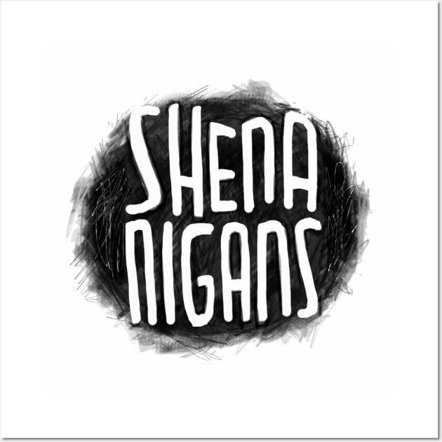 Irish Slang: Shenanigans, Funny Irish Wall Art by badlydrawnbabe